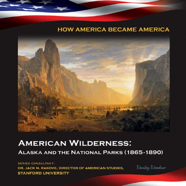 E-kniha American Wilderness: Alaska and the National Parks (1865-1890) Wesley Windsor