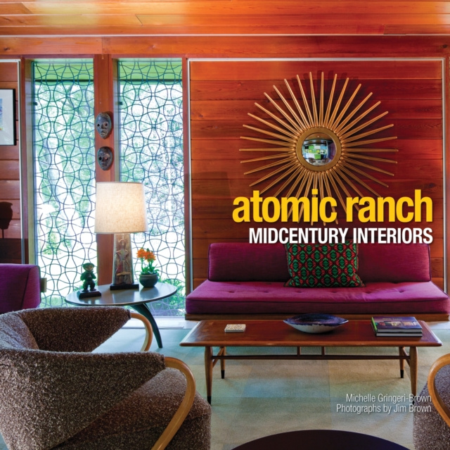 E-kniha Atomic Ranch Midcentury Interiors Michelle Gringeri-Brown