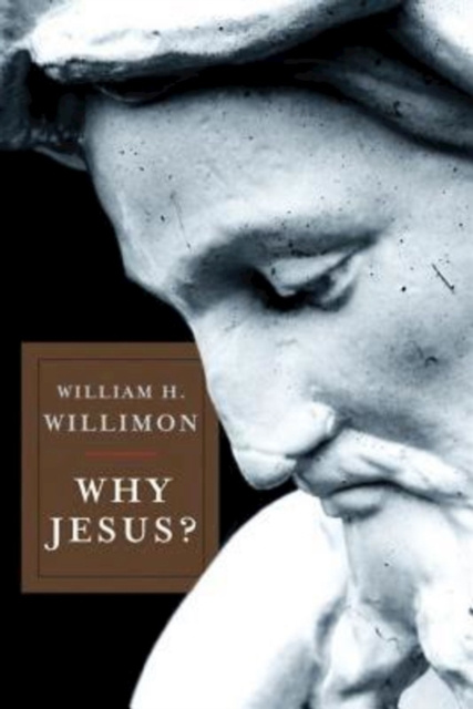 E-knjiga Why Jesus? Bishop William H. Willimon