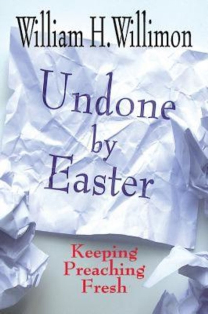 E-knjiga Undone by Easter Bishop William H. Willimon