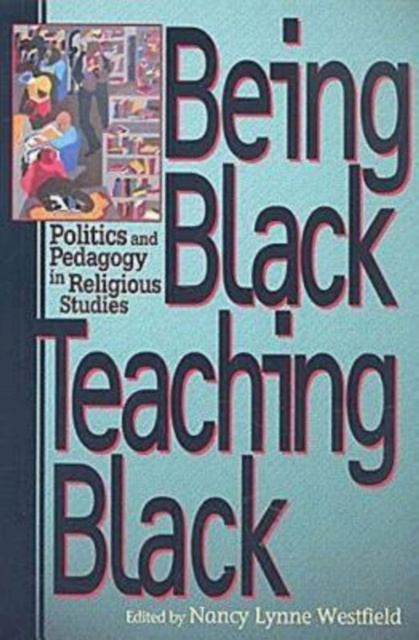 E-knjiga Being Black, Teaching Black Nancy Lynne Westfield