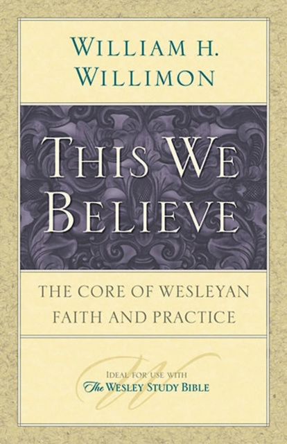 E-knjiga This We Believe Bishop William H. Willimon