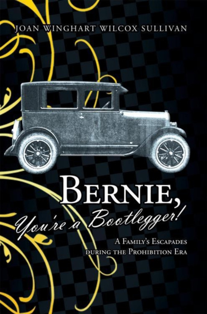 E-knjiga Bernie, You're a Bootlegger! Joan Winghart Wilcox Sullivan