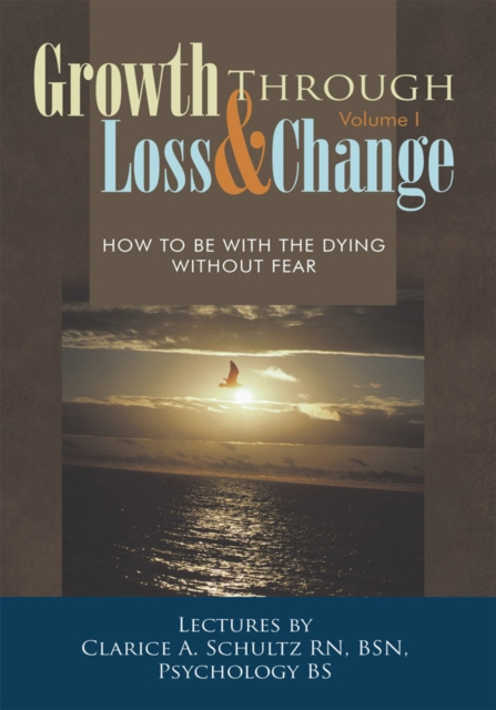 E-knjiga Growth Through Loss & Change, Volume I Clarice A. Schultz RN BSN