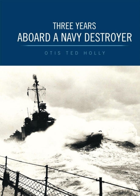 E-knjiga Three Years Aboard a Navy Destroyer Otis Ted Holly