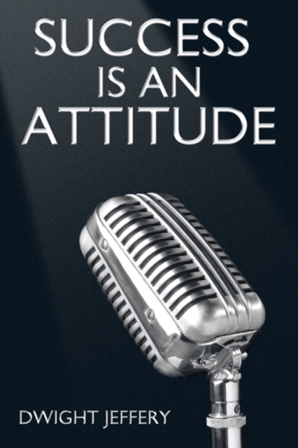 Libro electrónico Success Is an Attitude Dwight Jeffery
