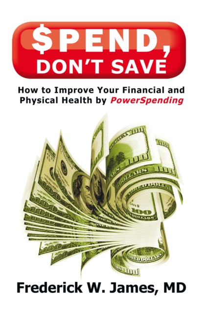 E-knjiga Spend, Don'T Save Frederick W. James