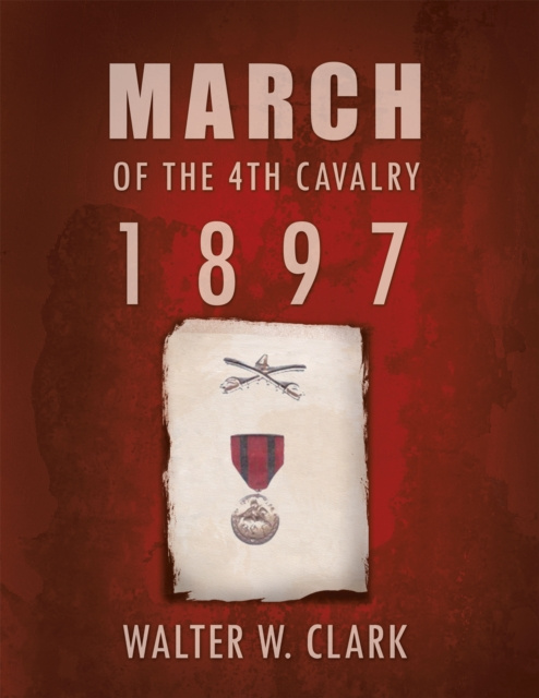 E-knjiga March of the 4Th Cavalry - 1897 Walter W. Clark