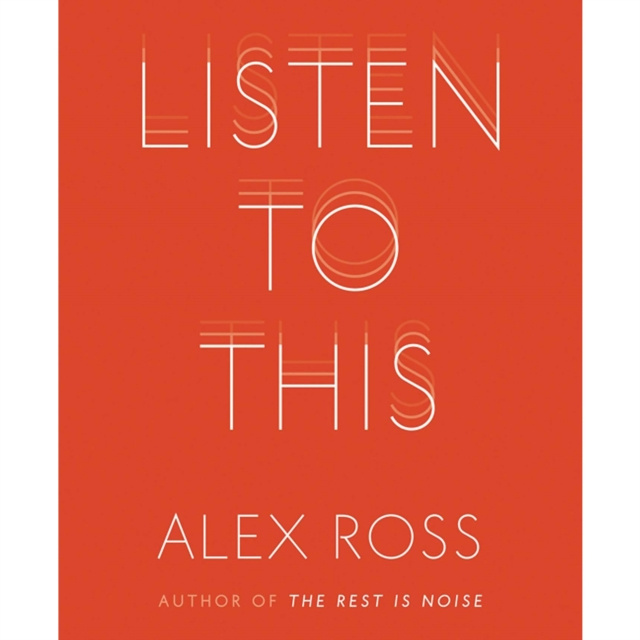 Audiobook Listen to This Alex Ross