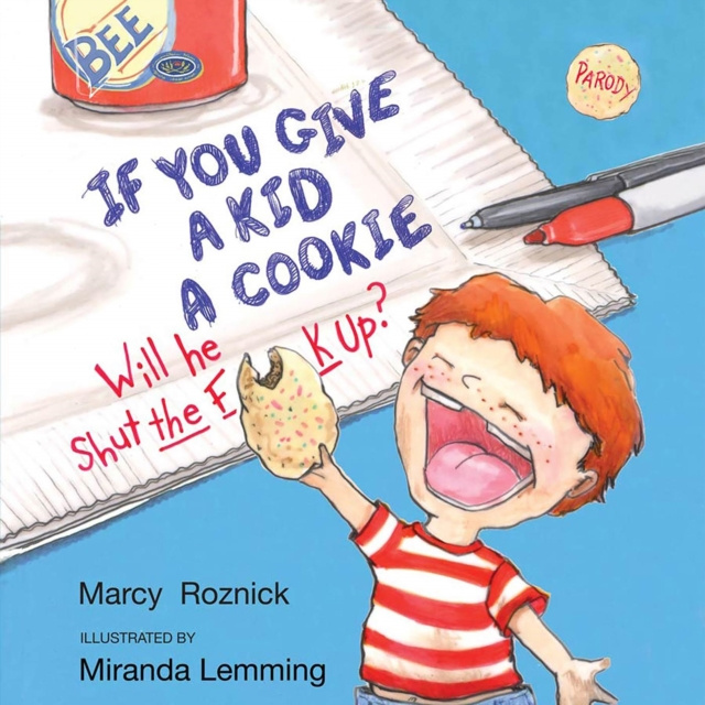 Audiokniha If You Give a Kid a Cookie, Will He Shut the F**k Up? Marcy Roznick