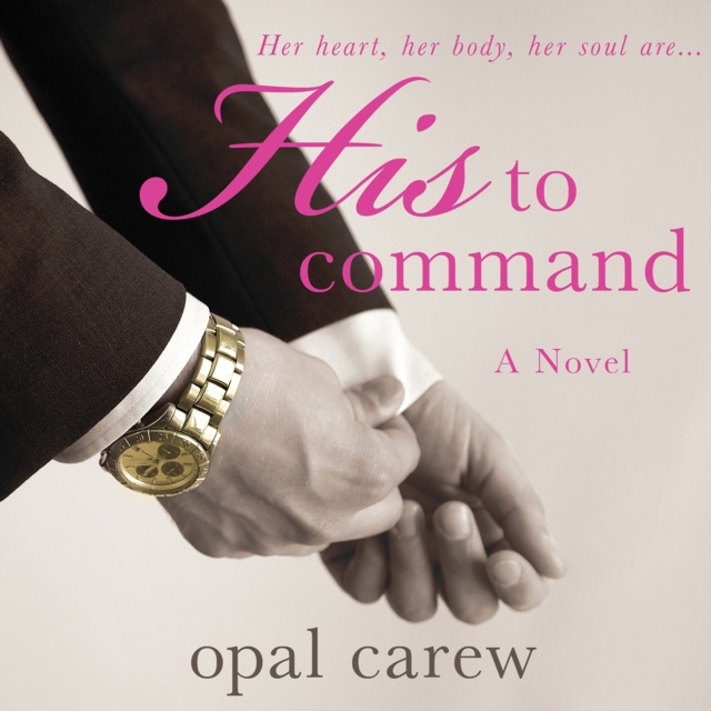 Audiobook His to Command Opal Carew