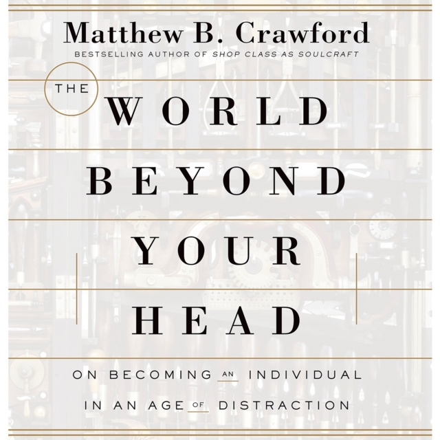 Audiokniha World Beyond Your Head Matthew B. Crawford