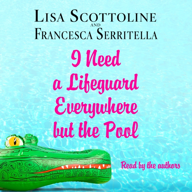 Audiokniha I Need a Lifeguard Everywhere but the Pool Lisa Scottoline