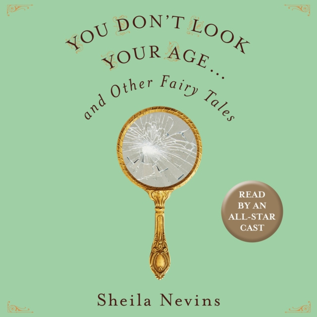 Audiokniha You Don't Look Your Age...and Other Fairy Tales Sheila Nevins