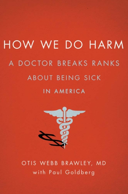 E-knjiga How We Do Harm MD Otis Webb Brawley