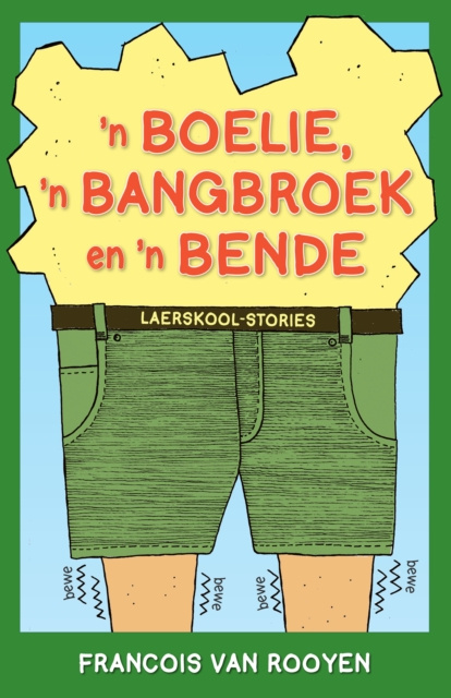 E-kniha 'n Boelie, 'n Bangbroek en 'n Bende Laerskool-stories Francois van Rooyen