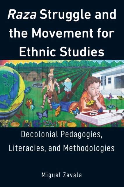 E-knjiga Raza Struggle and the Movement for Ethnic Studies Zavala Miguel Zavala