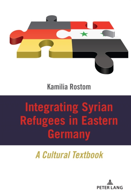 Libro elettronico Integrating Syrian Refugees in Eastern Germany Rostom Kamilia Rostom
