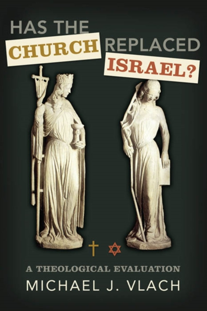 E-knjiga Has the Church Replaced Israel? Michael J. Vlach