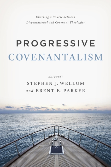 E-kniha Progressive Covenantalism Stephen J. Wellum