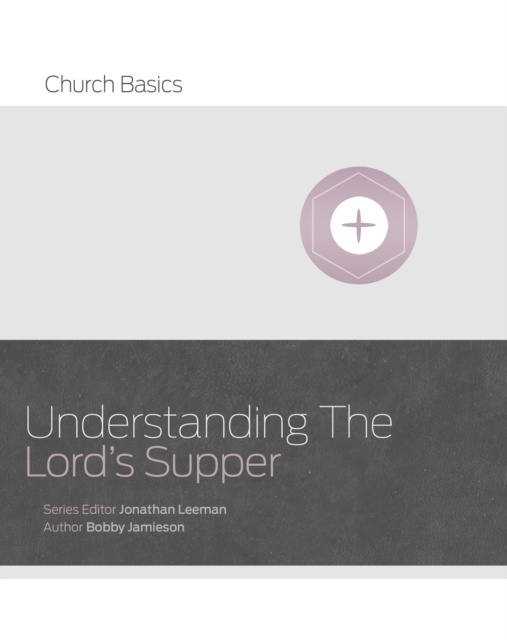 E-book Understanding The Lord's Supper Jonathan Leeman