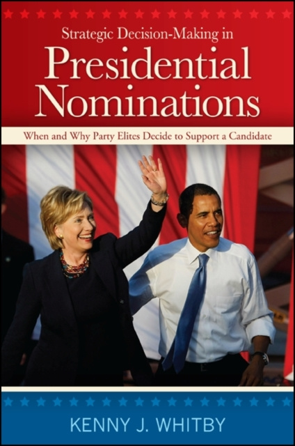 E-knjiga Strategic Decision-Making in Presidential Nominations Kenny J. Whitby