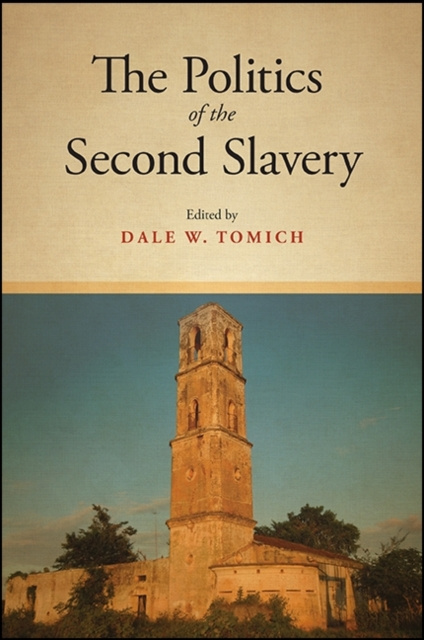 E-Book Politics of the Second Slavery Dale W. Tomich