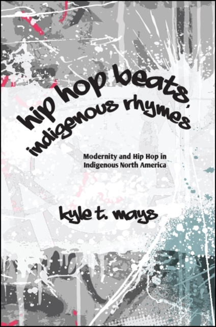 E-knjiga Hip Hop Beats, Indigenous Rhymes Kyle T. Mays