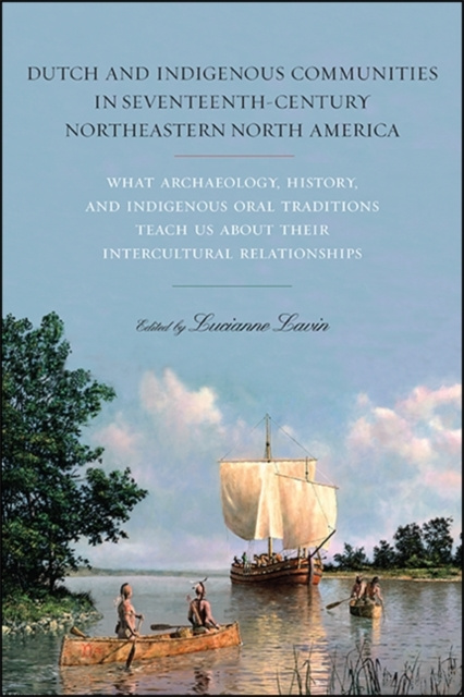 E-Book Dutch and Indigenous Communities in Seventeenth-Century Northeastern North America Lucianne Lavin