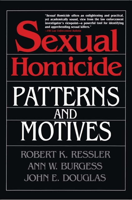 E-kniha Sexual Homicide: Patterns and Motives John E. Douglas