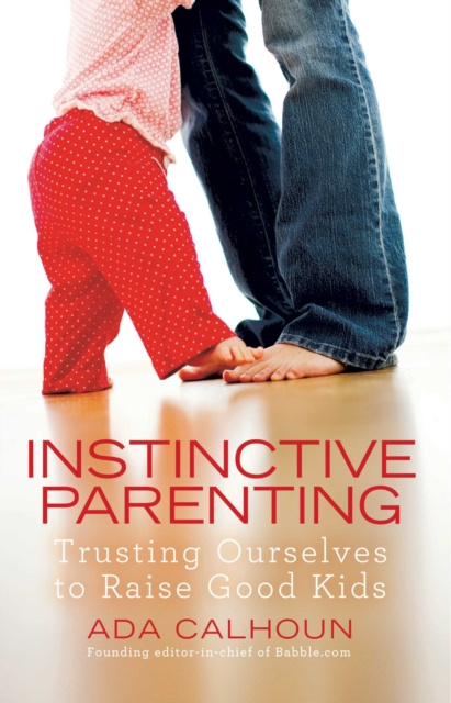 E-knjiga Instinctive Parenting Ada Calhoun