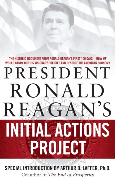 E-book President Ronald Reagan's Initial Actions Project Arthur B. Laffer