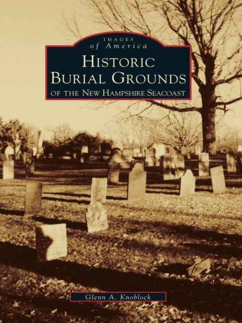 E-kniha Historical Burial Grounds of the New Hampshire Seacoast Glenn A. Knoblock