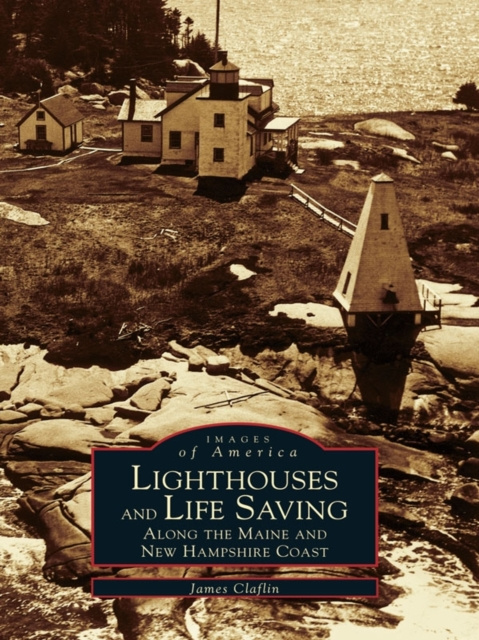 E-kniha Lighthouses and Life Saving along the Maine and New Hampshire Coast James Claflin