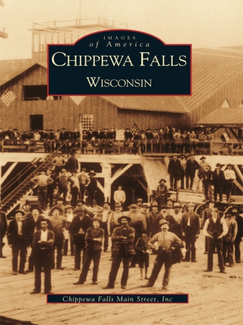 E-knjiga Chippewa Falls, Wisconsin Inc. Chippewa Falls Main Street