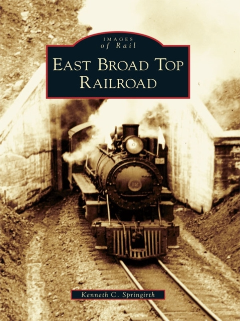 E-kniha East Broad Top Railroad Kenneth C. Springirth