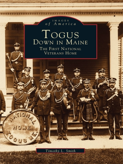 E-book Togus, Down in Maine Timothy L. Smith