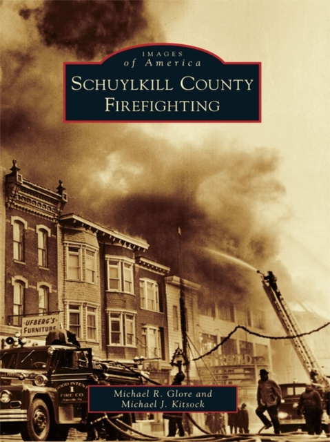 E-book Schuylkill County Firefighting Michael R. Glore