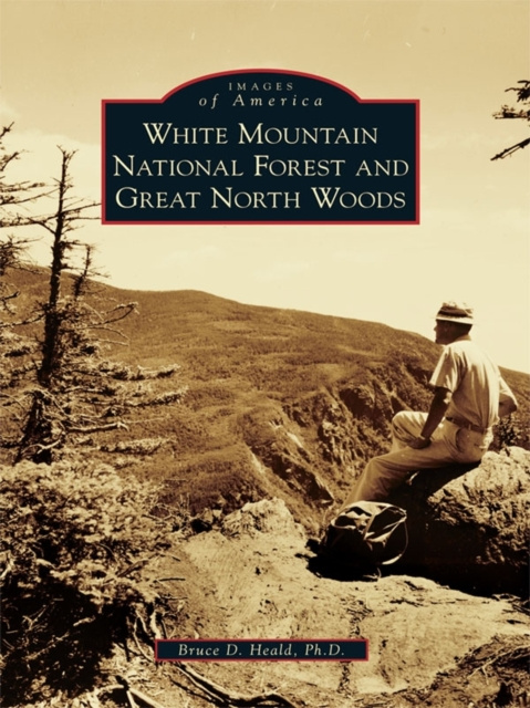 E-Book White Mountain National Forest and Great North Woods Bruce D. Heald Ph.D.