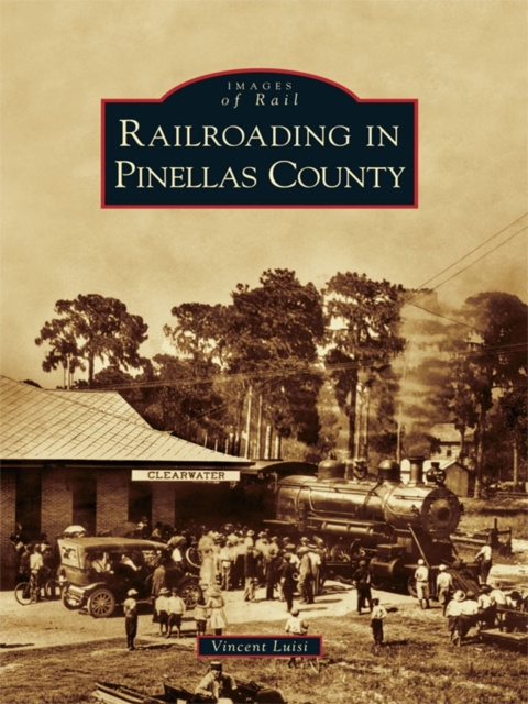 E-book Railroading in Pinellas County Vincent Luisi
