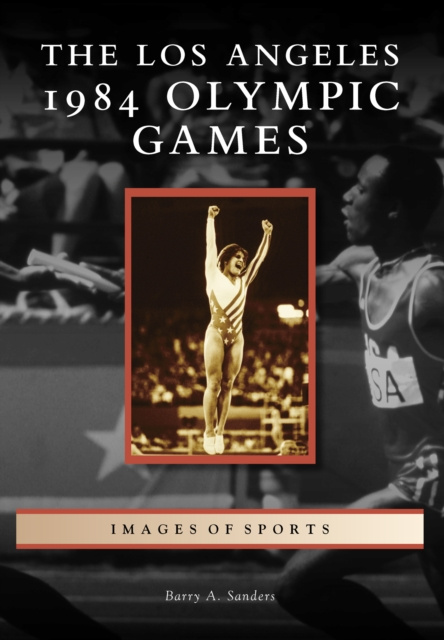 E-Book Los Angeles 1984 Olympic Games Barry A. Sanders
