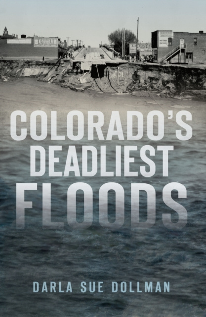 E-könyv Colorado's Deadliest Floods Darla Sue Dollman