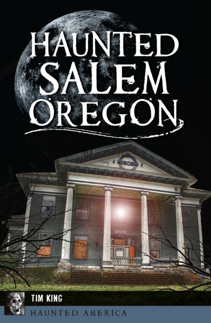 E-book Haunted Salem, Oregon Tim King