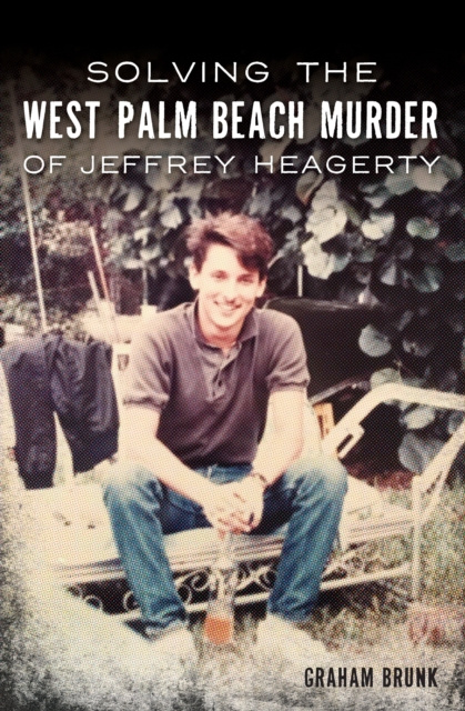 E-knjiga Solving the West Palm Beach Murder of Jeffrey Heagerty Graham Brunk