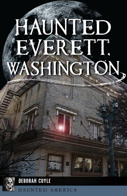 E-knjiga Haunted Everett, Washington Deborah Cuyle