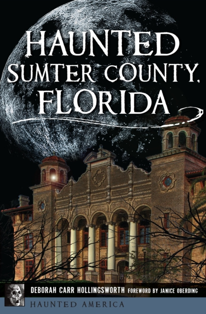E-book Haunted Sumter County, Florida Deborah Carr Hollingsworth
