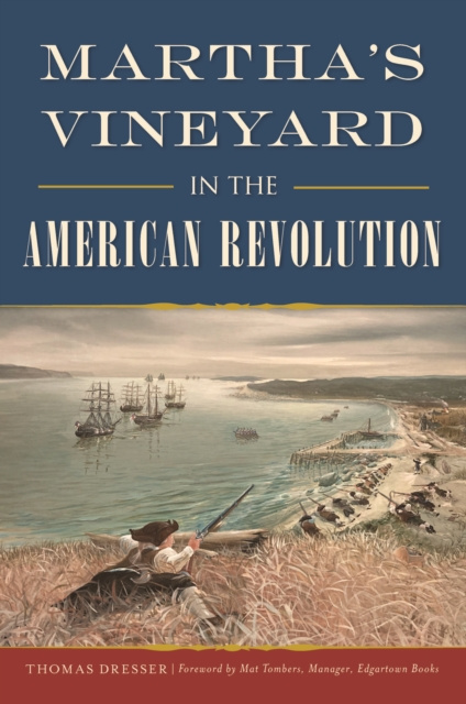 E-Book Martha's Vineyard in the American Revolution Thomas Dresser