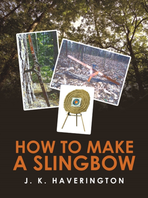 E-kniha How to Make a Slingbow J. K. Haverington