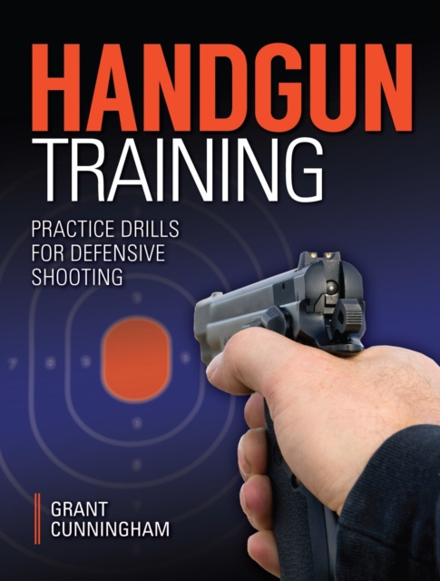 E-kniha Handgun Training - Practice Drills For Defensive Shooting Grant Cunningham