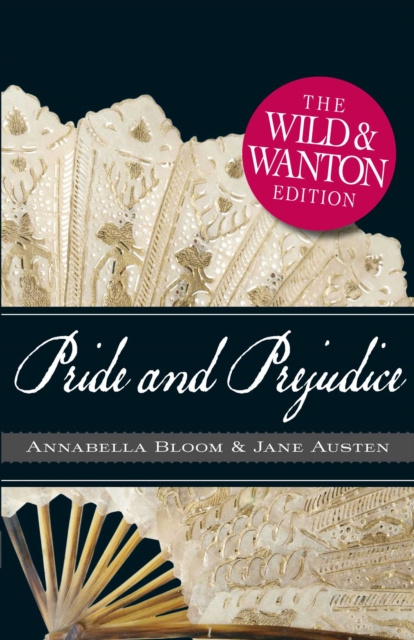 E-kniha Pride and Prejudice: The Wild and Wanton Edition Jane Austen